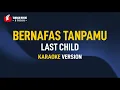 Download Lagu Last Child - Bernafas Tanpamu (Karaoke)