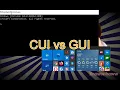 Differences CUI vs GUI