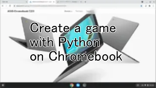 Create a game with Python on Chromebook