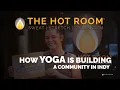 The Hot Room Indy How Yoga is Building a Better Community Everyone Deserves their Best