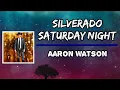 Aaron Watson - Silverado Saturday Night (Lyrics)