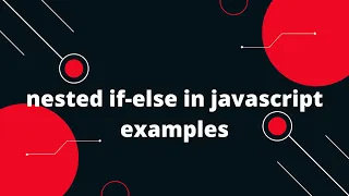 Nested if-else in Javascript Examples How to Make Your Javascript Functions Nested