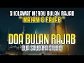 SHOLAWAT DOA RAJAB MERDU - TAK TERASA AIR MATA KELUAR MENGINGAT DOSA YANG TELAH DIPERBUAT
