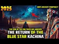 Hopi's Doomsday Signal: The Shocking Return of the Blue Star Kachina in 2025 | End Time Prophecy