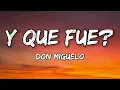 Don Miguelo - Y Que Fue? (Lyrics)