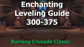 Enchanting Leveling Guide 300-375--TBC Classic