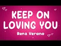 Lagu Renz Verano - Keep on Loving You (I'm Sad)