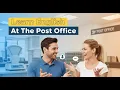Learn English at the Post Office Easy Podcast English Conversation For Beginners