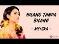 Download Lagu Hilang Tanpa Bilang - Meiska (Lirik Lagu)