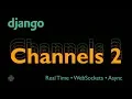 DJANGO CHANNELS 2 Tutorial V2 - Real Time