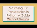 Mastering List Transposition in Python A Guide Without Numpy