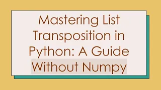 Mastering List Transposition in Python A Guide Without Numpy