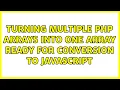 Turning multiple PHP arrays into one array ready for conversion to Javascript