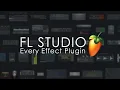 FL STUDIO Every Effect Plugin