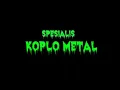 Download Lagu DANGDUT KOPLO 2018 cover METAL MELODIC