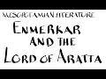 Mesopotamian Literature: Enmerkar and the Lord of Aratta