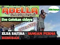 Download Lagu JANGAN PERNA BERUBAH - ELSA SAFIRA - ADELLA LIVE SIDAYU GRESIK