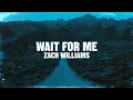 Zach Williams – Wait For Me (Lyrics) | Christian Worship Song