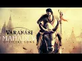 Lagu VARANASI – Official Song | MAHADEV 🔱 | Mahesh Babu | SS Rajamouli | Arijit Singh