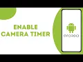 How to Turn On Count down Timer on Camera on Android Phone