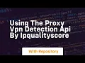 Using the proxy vpn detection api by ipqualityscore