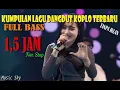 LAGU DANGDUT KOPLO TERBARU 2022 [ OM MONATA ]