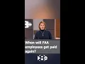 When will FAA employees get paid again