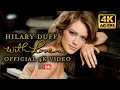 Download Lagu Hilary Duff - With Love (Official 4K Video)