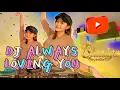 DJ ALWAYS LOVING YOU GASOLINA AMADELA VIRAL TIKTOK FYP JEDAG JEDUG