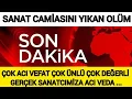 Download Lagu Son dakika !!! Çok Acı Vefat Çok Ünlü Çok Değerli Sanatçimizi KAYBETTİK Sanat Camiası Yasta 