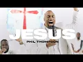 Download Lagu Jesus - Phil Thompson (Official Live Video)