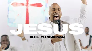 jesus phil thompson official live video 