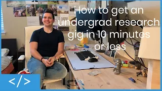 How to get an UNDERGRADUATE RESEARCH gig in 10 minutes or less
