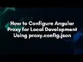 How to Configure Angular Proxy for Local Development Using proxy config json