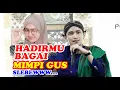 Download Lagu HADIRMU BAGAI MIMPI GUS ...!!! MERINDING MERDU GUS ULINNUHA CILACAP