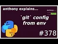 configuring git from environment vars intermediate anthony explains