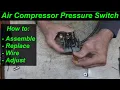 AIR COMPRESSOR PRESSURE SWITCH - How to Assemble Replace Wire Adjust