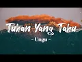 Tuhan Yang Tahu - Ungu | Lirik