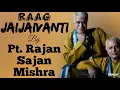 Raag Jaijaivanti - Pt. Rajan Sajan Mishra  ||