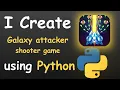 I CREATE GALAXY ATTACKER SHOOTER GAME USING PYTHON