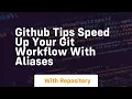 github tips speed up your git workflow with aliases