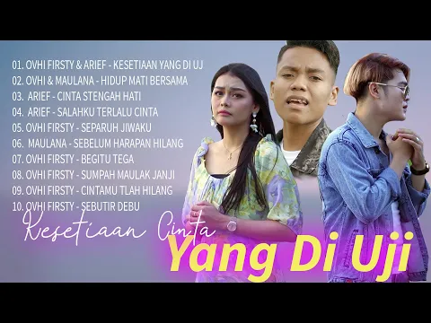 Download MP3 Arief, Ovhi Firsty \u0026 Maulana Wijaya | Kesetiaan Yang Diuji - Kumpulan Lagu Slowrock, Pop Melayu 2021