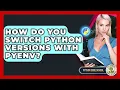 How Do You Switch Python Versions With Pyenv - Python Code School