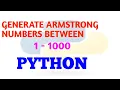 Generate Armstrong Numbers between 1 and 1000 using python programming python mini project