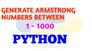 Generate Armstrong Numbers between 1 and 1000 using python programming python mini project