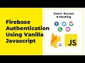 Firebase Authentication For Web Javascript - Users Access Hosting