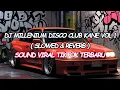 DJ MILLENIUM DISCO CLUB KANE VOL 1 ( SLOWED \u0026 REVERB )