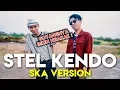 Download Lagu STEL KENDO - SKA 86 (Video Clip Cover)