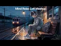 Download Lagu Best Mind Relax Lofi Songs | Mind Relax Lofi Mashup Songs | Romantic Lofi Mashup | Slowed and Reverb