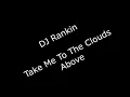 DJ Rankin - Take Me To The Clouds Above